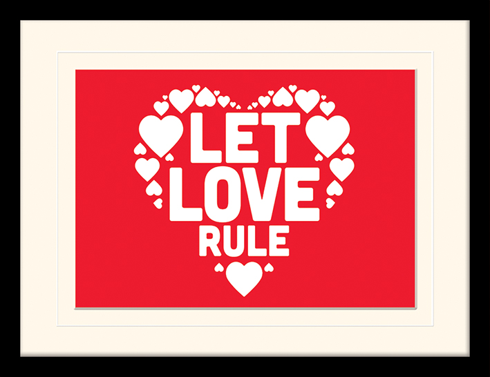 Let Love Rule Mounted & Framed 30 x 40cm Print