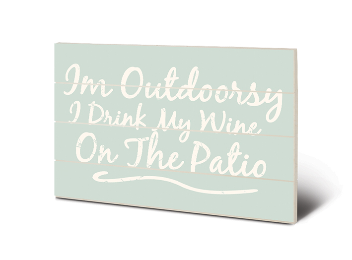 Im Outdoorsy (I Drink My Wine On The Patio) Wood Print